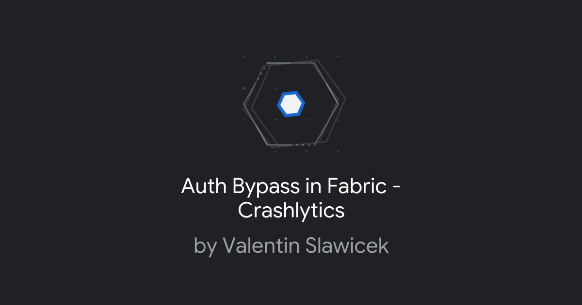 Auth Bypass in Fabric - Crashlytics | Google Bug Hunters