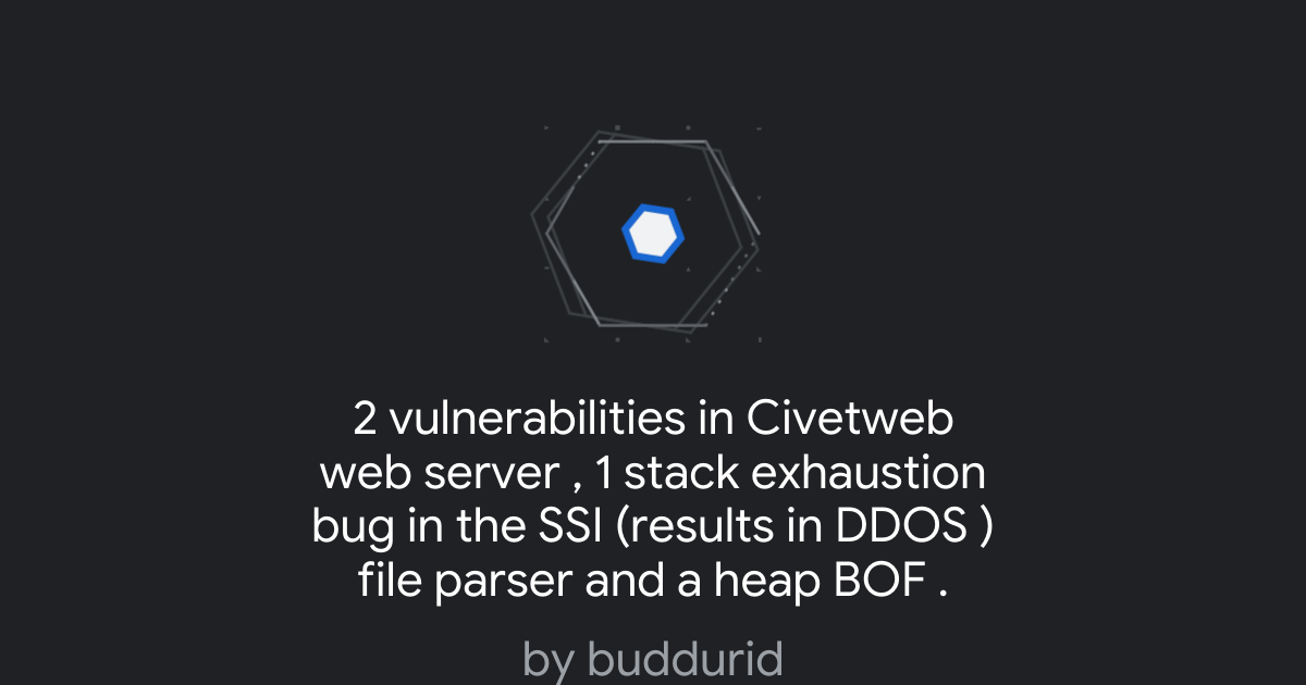 2 vulnerabilities in Civetweb web server , 1 stack exhaustion bug in ...