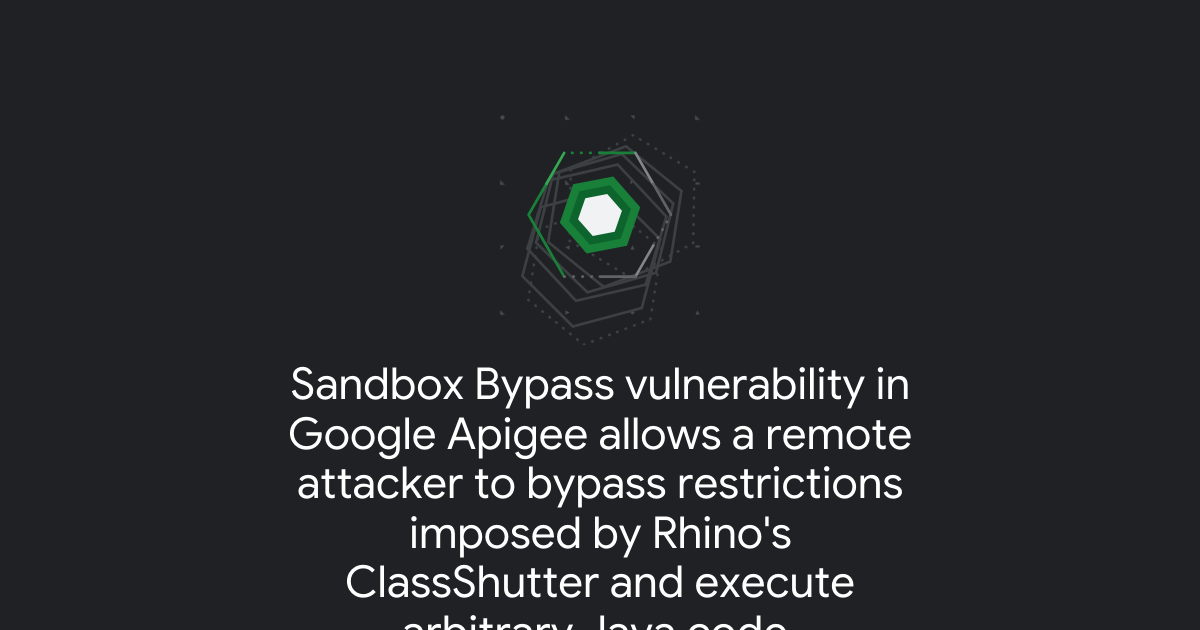 Sandbox Bypass vulnerability in Google Apigee allows a remote attacker ...